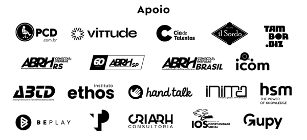 Apoio institucional: PCD online, Vittude, Cia de Talentos, il Sordo, Tambor biz, ABRH RS, ABRH SP, ABRH Brasil, icom, ABTD, Instituto Ethos, HandTalk, Inima, HSM, Be Play, TP, CRIARH, IOS e Gupy.